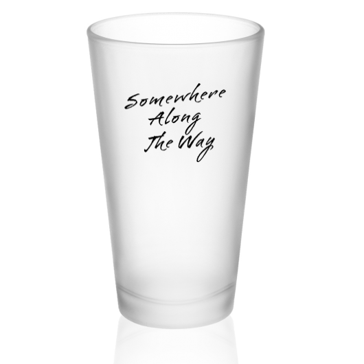 Somewhere Along The Way Frosted Pint Glasses - 16 oz.